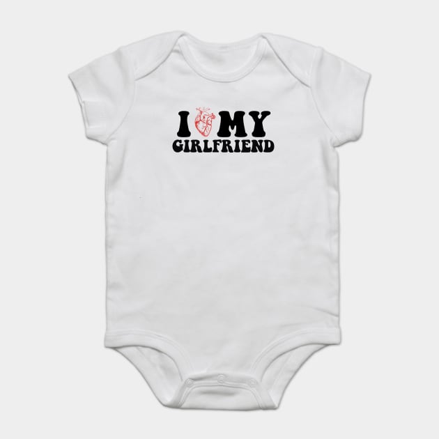 I Love My Girl friend I Heart My Girlfriend GF Cute white Baby Bodysuit by BEZZAIM